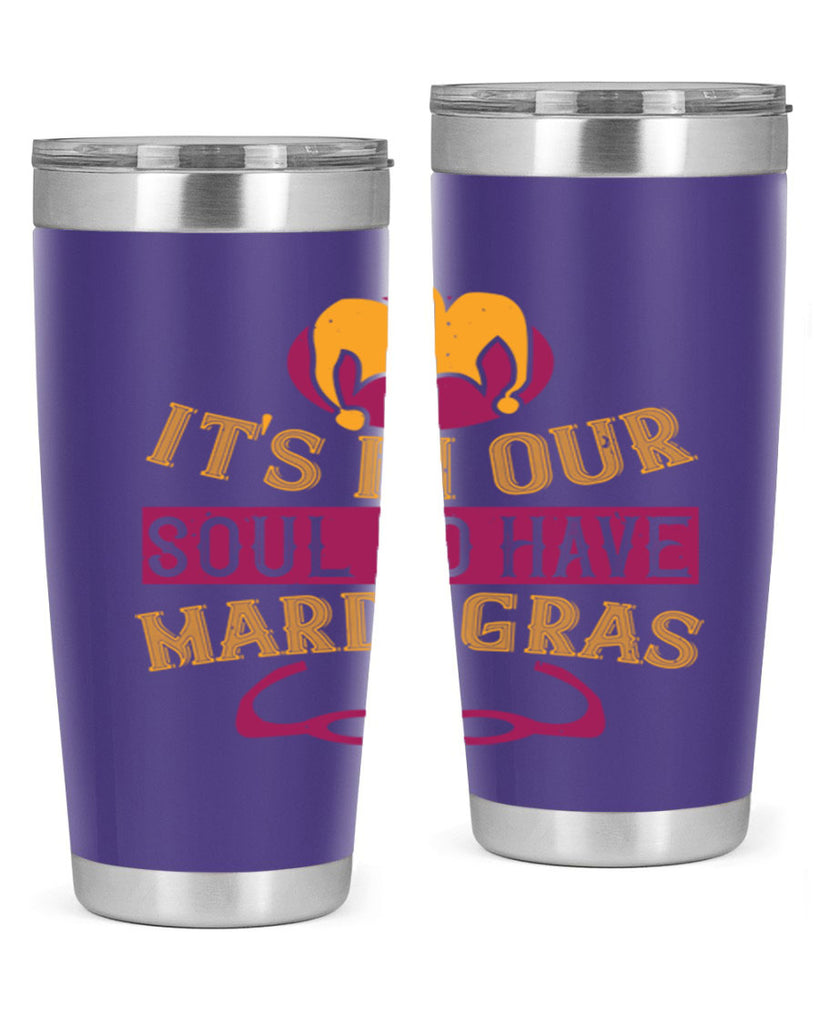 its in our soul to have mardi gras 65#- mardi gras- Tumbler