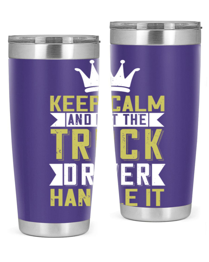 keep calm and let me the truck driver handle it Style 35#- truck driver- tumbler
