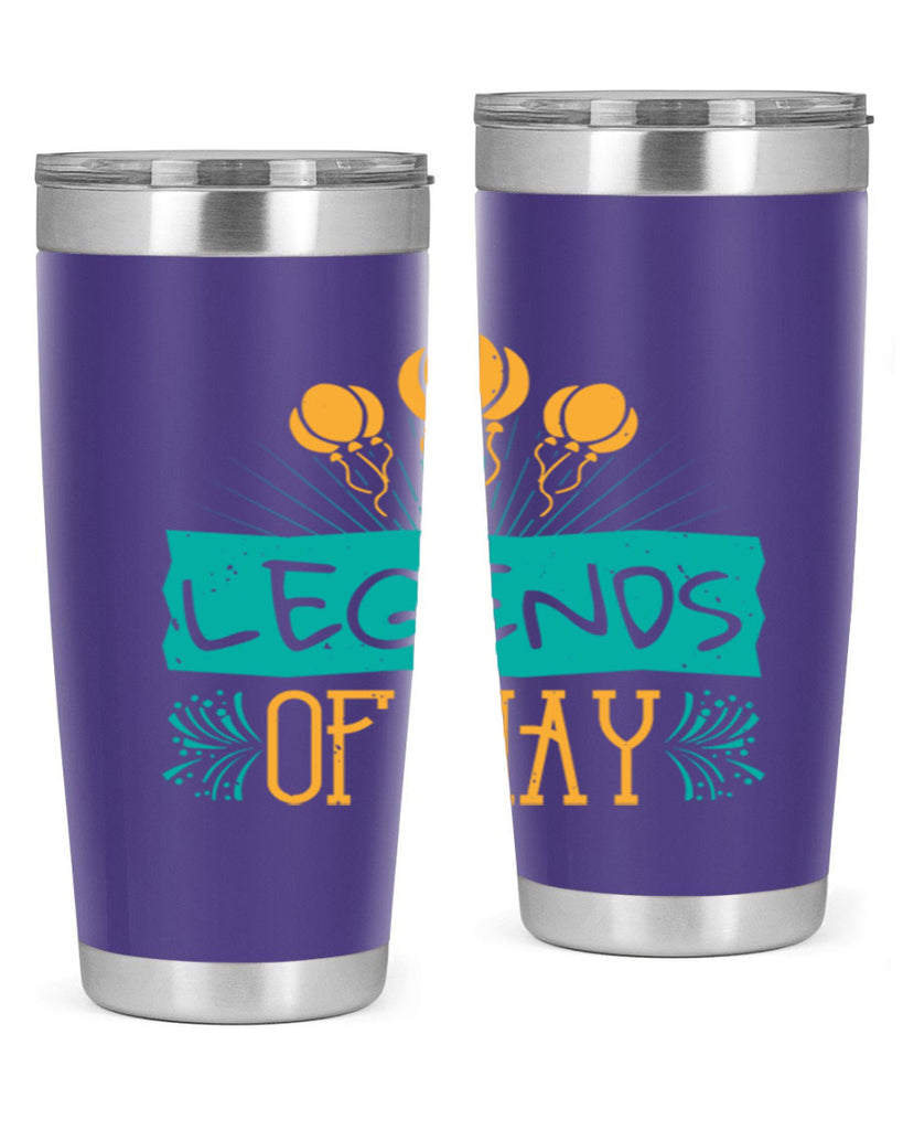 legends of may Style 54#- birthday- tumbler