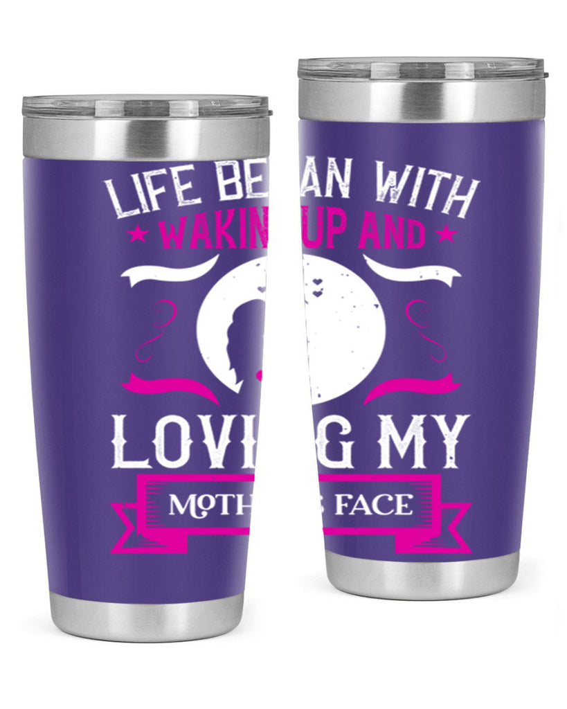 life began with waking 69#- mothers day- Tumbler