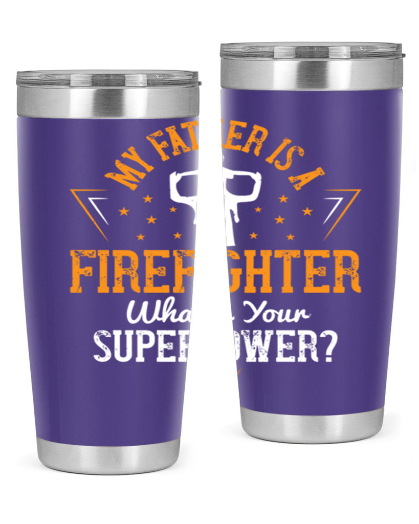 my father is a firefighter whats your superpower 214#- fathers day- Tumbler