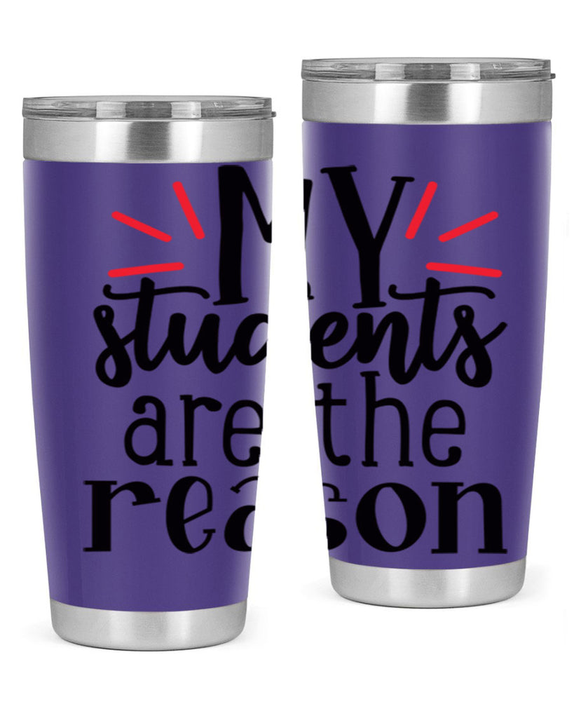 my students are the reason Style 169#- teacher- tumbler