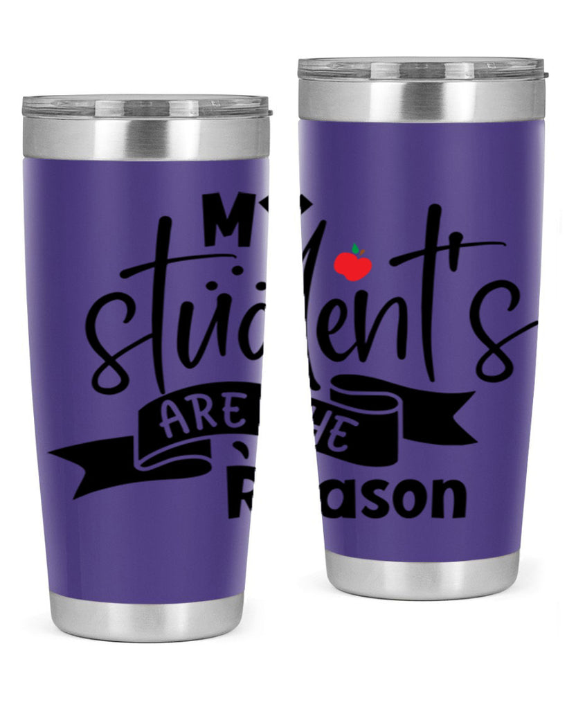 my students are the reason Style 172#- teacher- tumbler