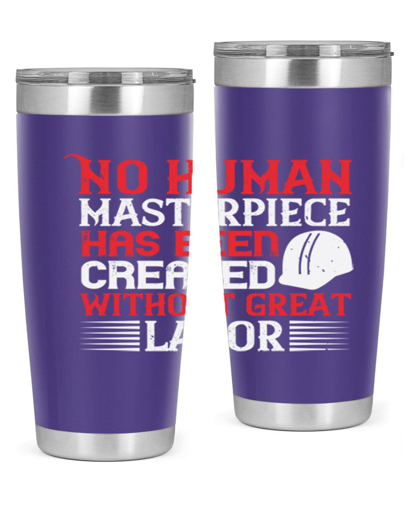no human masterpiece has been created without great labor 24#- labor day- Tumbler