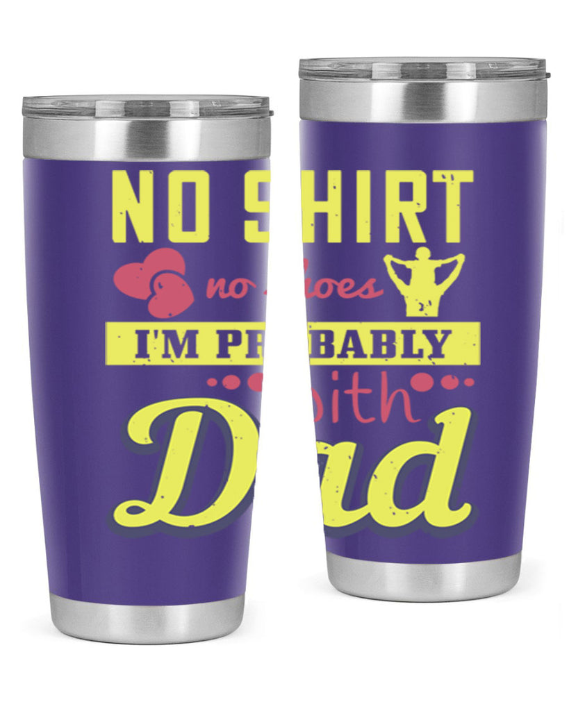 no shirt no shoes…i’m probably with dad 196#- fathers day- Tumbler