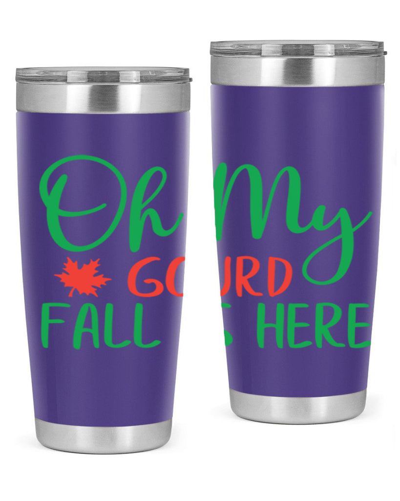 oh my gourd fall is here 454#- fall- Tumbler