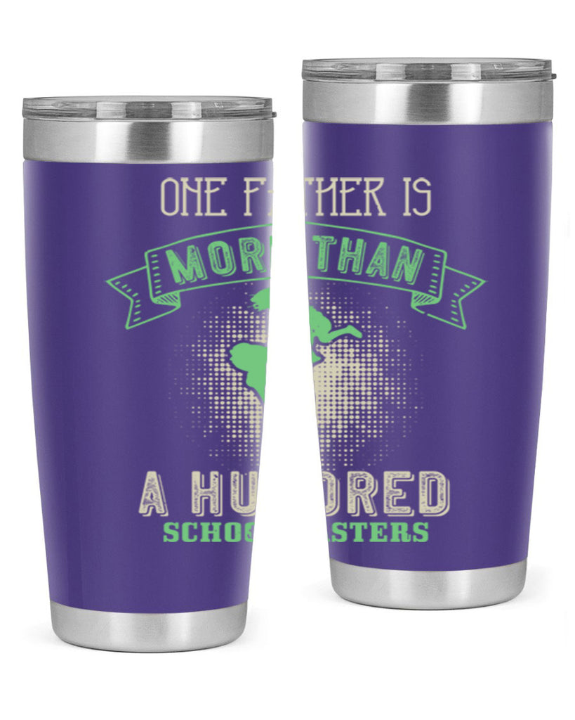 one father is more than a hundred schoolmasters 193#- fathers day- Tumbler