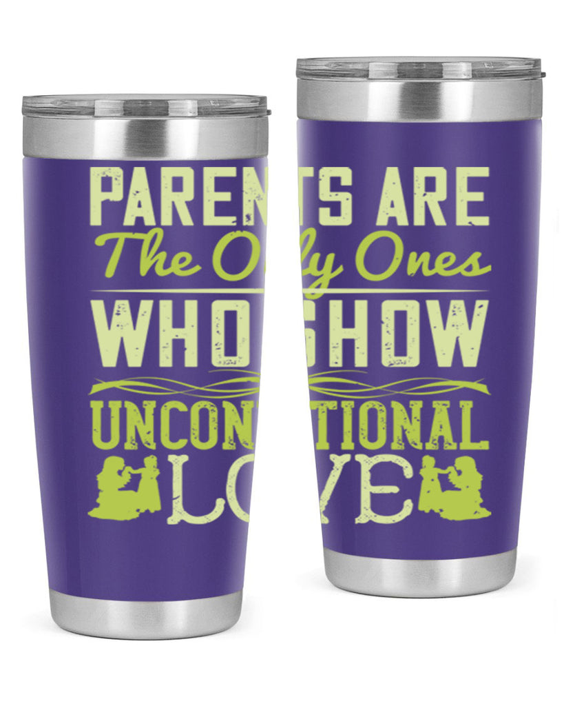 parents are the only ones who show unconditional love 26#- Parents Day- Tumbler