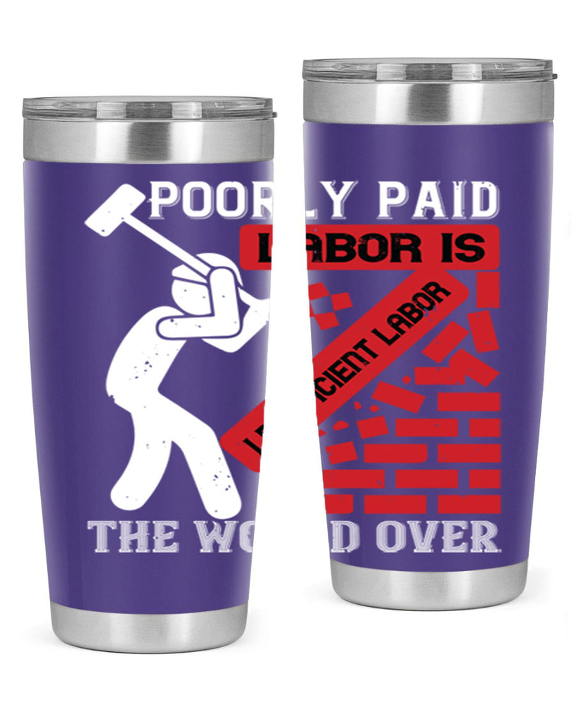 poorly paid labor is inefficient labor the world over 19#- labor day- Tumbler