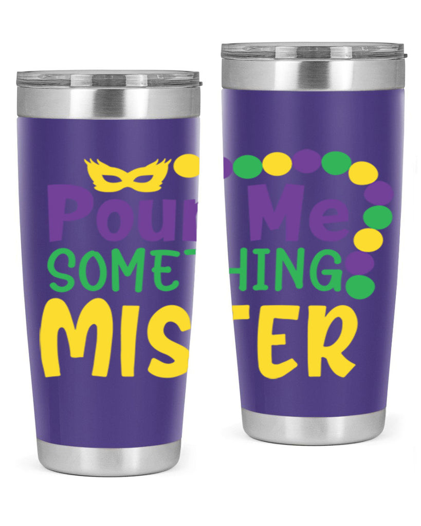 pour me something mister 75#- mardi gras- Tumbler
