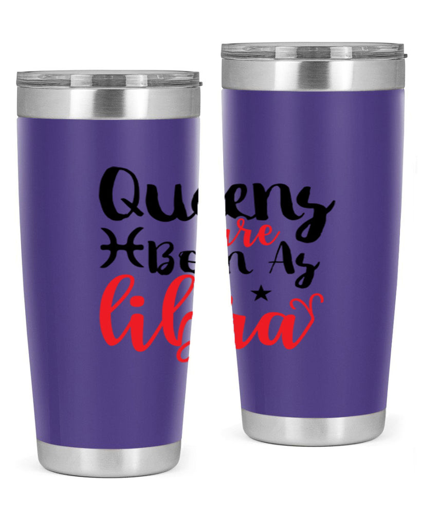queens Are Born As Libra 387#- zodiac- Tumbler