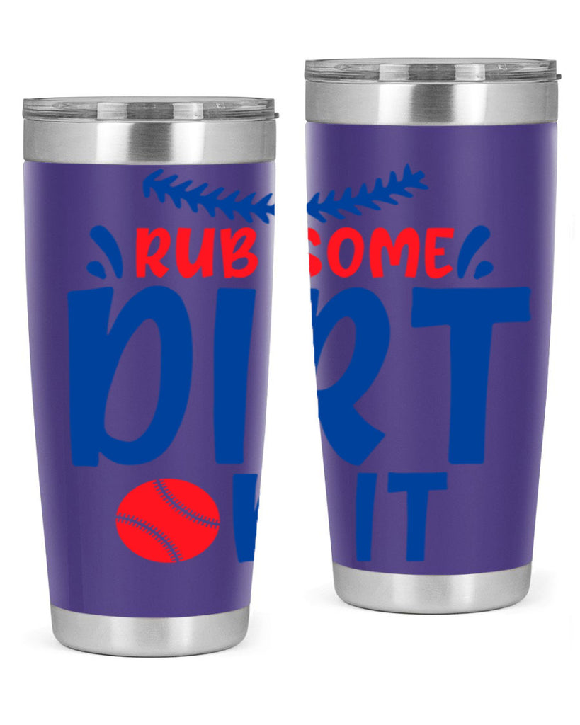 rub some dirt on it 2030#- baseball- Tumbler