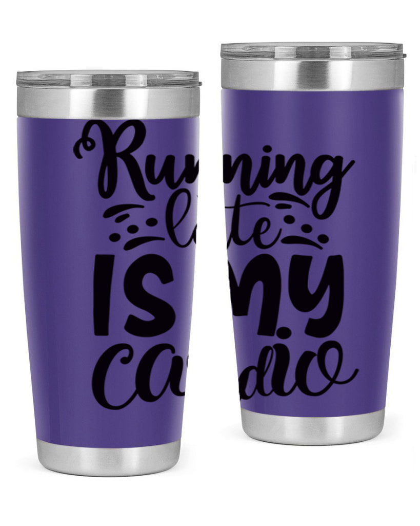 running late is my cardio 22#- gym- Tumbler
