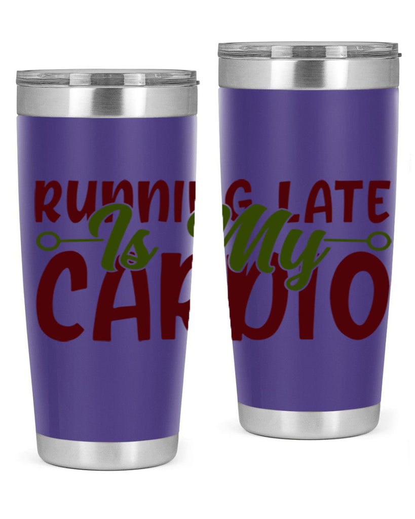 running late is my cardio 23#- gym- Tumbler