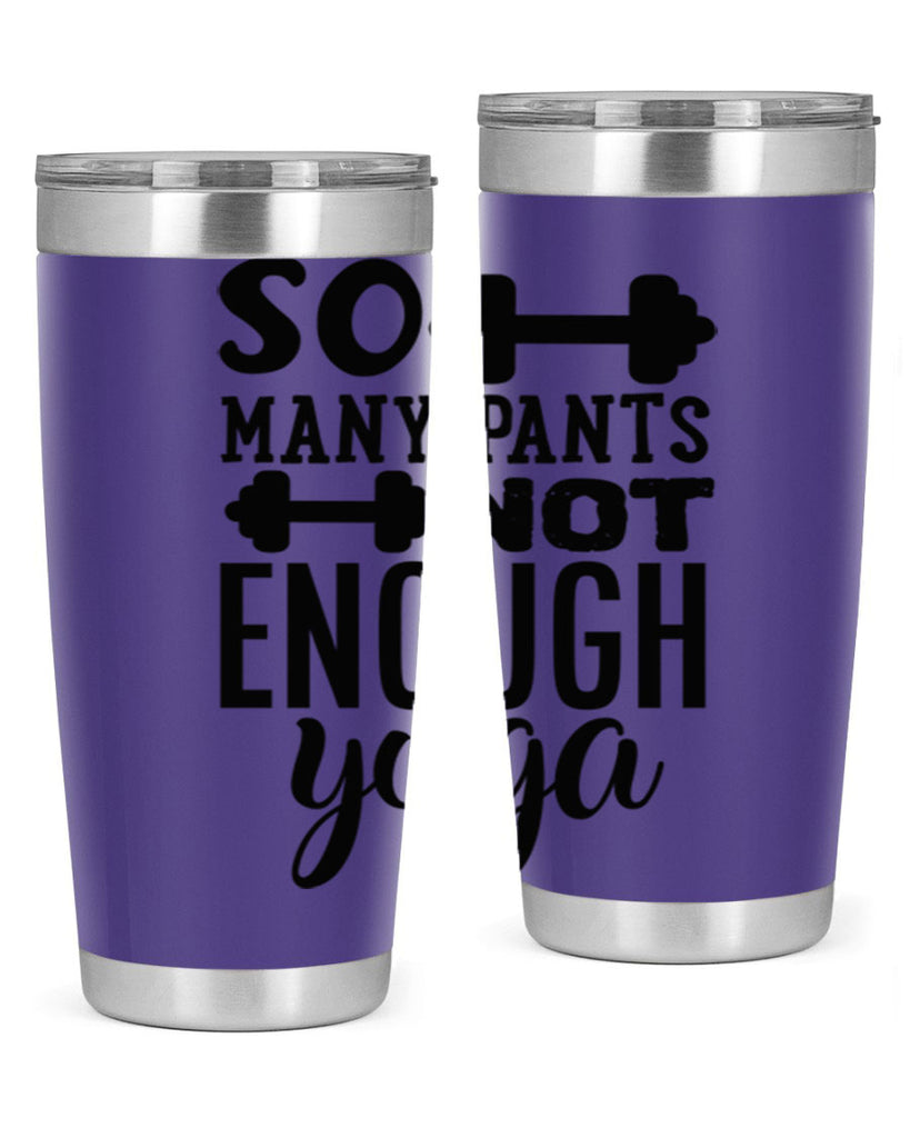 so many pants not enough yoga 20#- gym- Tumbler