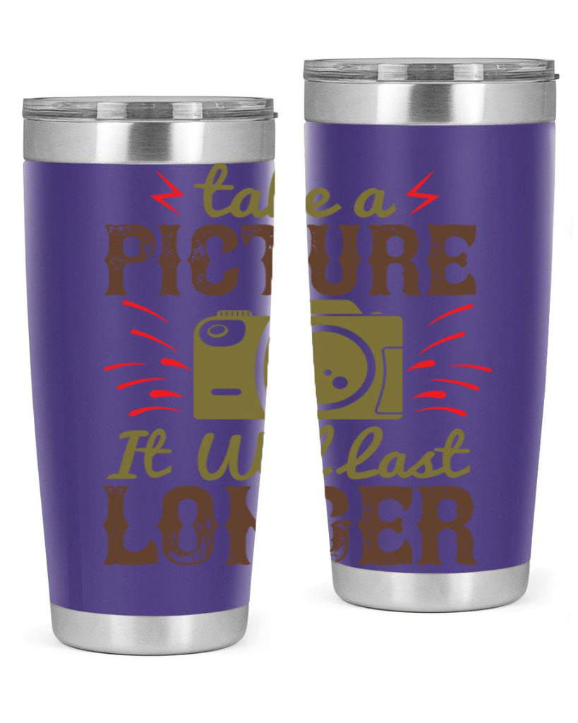 take a picture it will last longer 18#- photography- Tumbler
