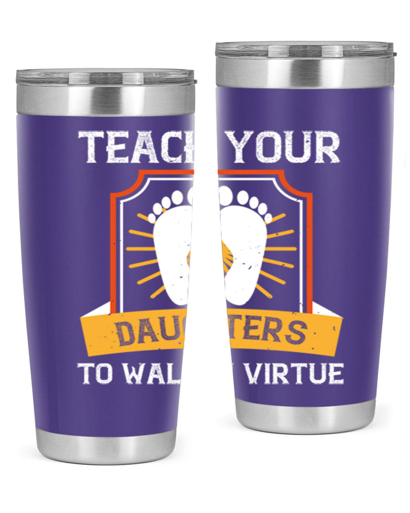 teach your daughters to walk in virtue 25#- walking- Tumbler