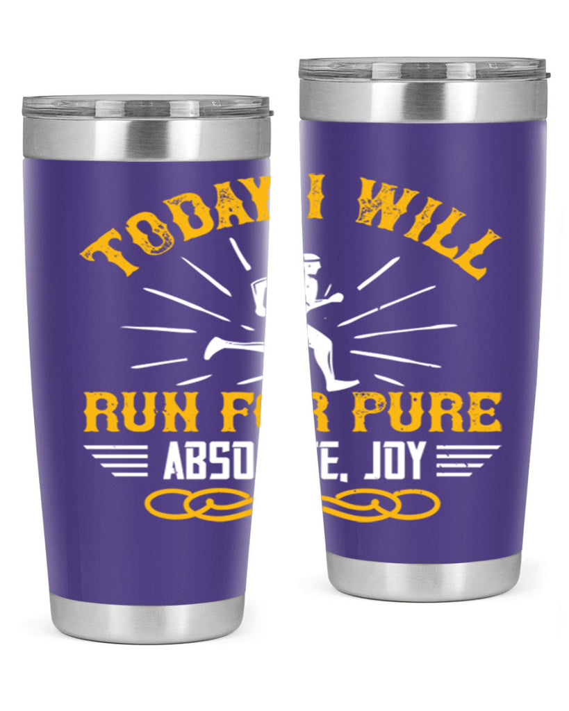 today i will run for pure absolute joy 5#- running- Tumbler