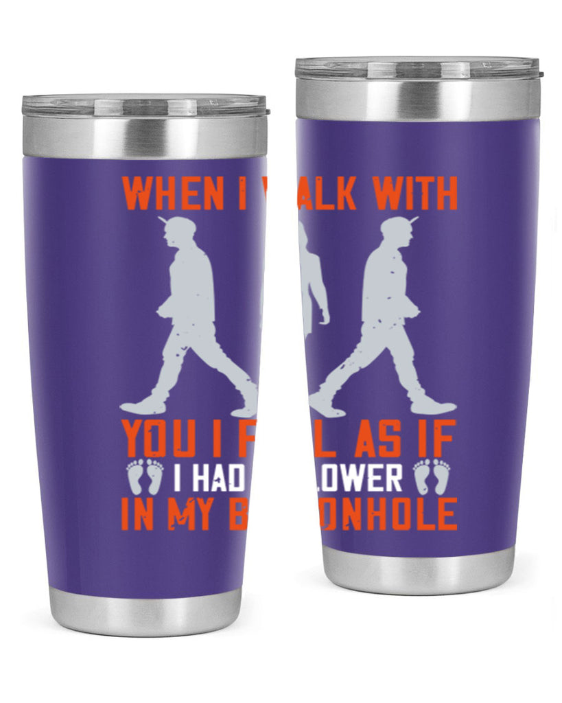 when i walk with you i feel as if i had a flower in my buttonhole 11#- walking- Tumbler