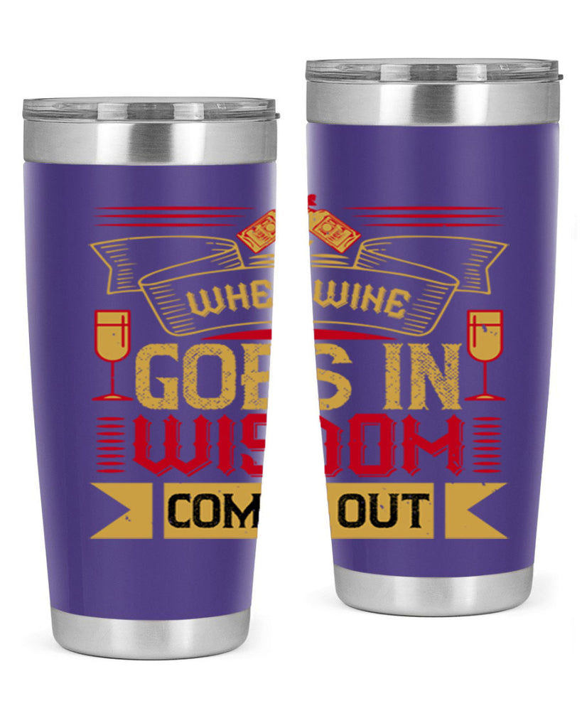 when wine goes in wisdom comes out 19#- drinking- Tumbler