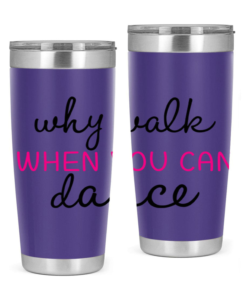 why walk when you can dance 91#- ballet- Tumbler