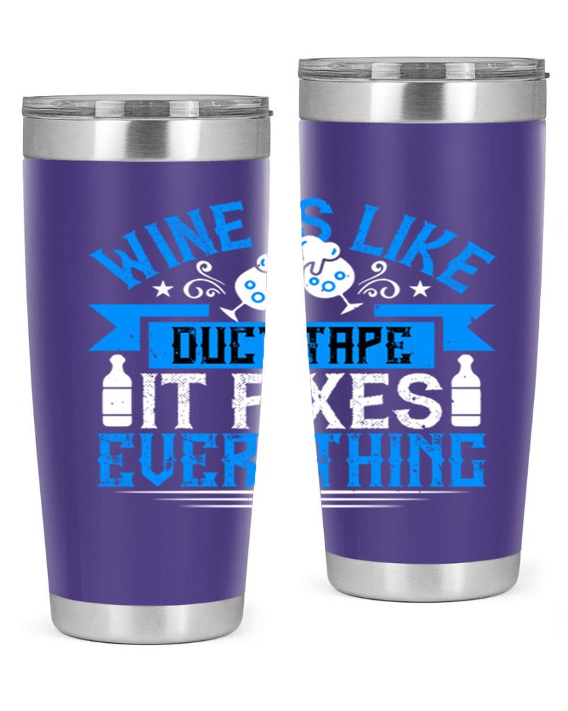 wine is like duct tape it fixes everything 17#- drinking- Tumbler