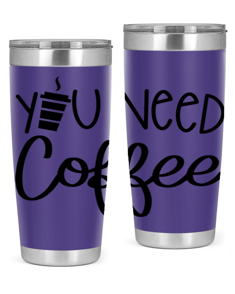 you need coffee 6#- coffee- Tumbler