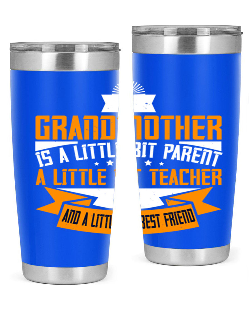A grandmother is a little bit parent a little bit teacher 43#- grandma - nana- Tumbler
