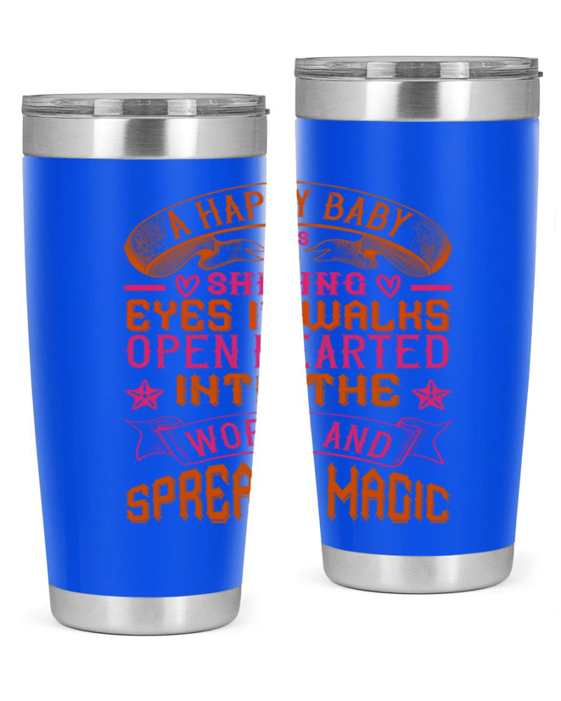 A happy baby has shining eyes It walks open hearted into the world and spreads magic Style 134#- baby- tumbler