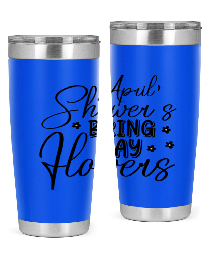 April showers bring may flowers 23#- spring- Tumbler