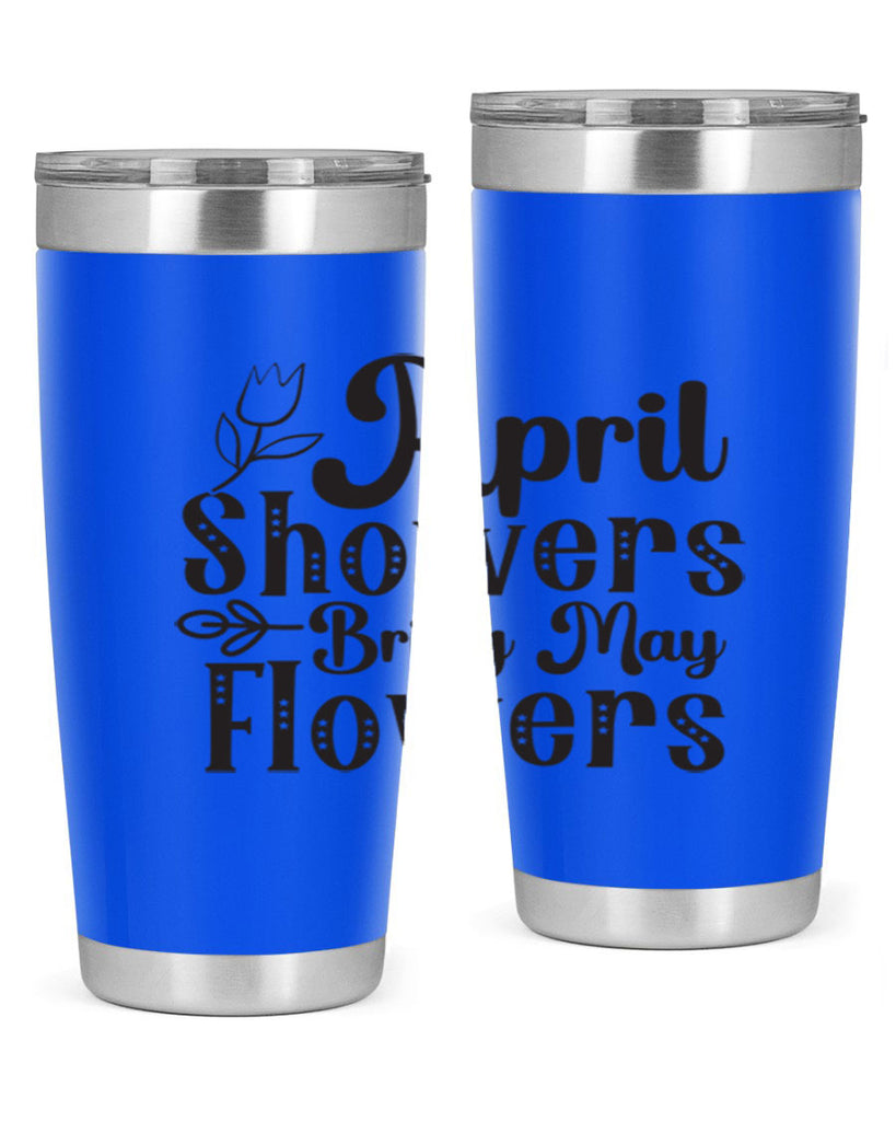 April showers bring may flowers20#- spring- Tumbler