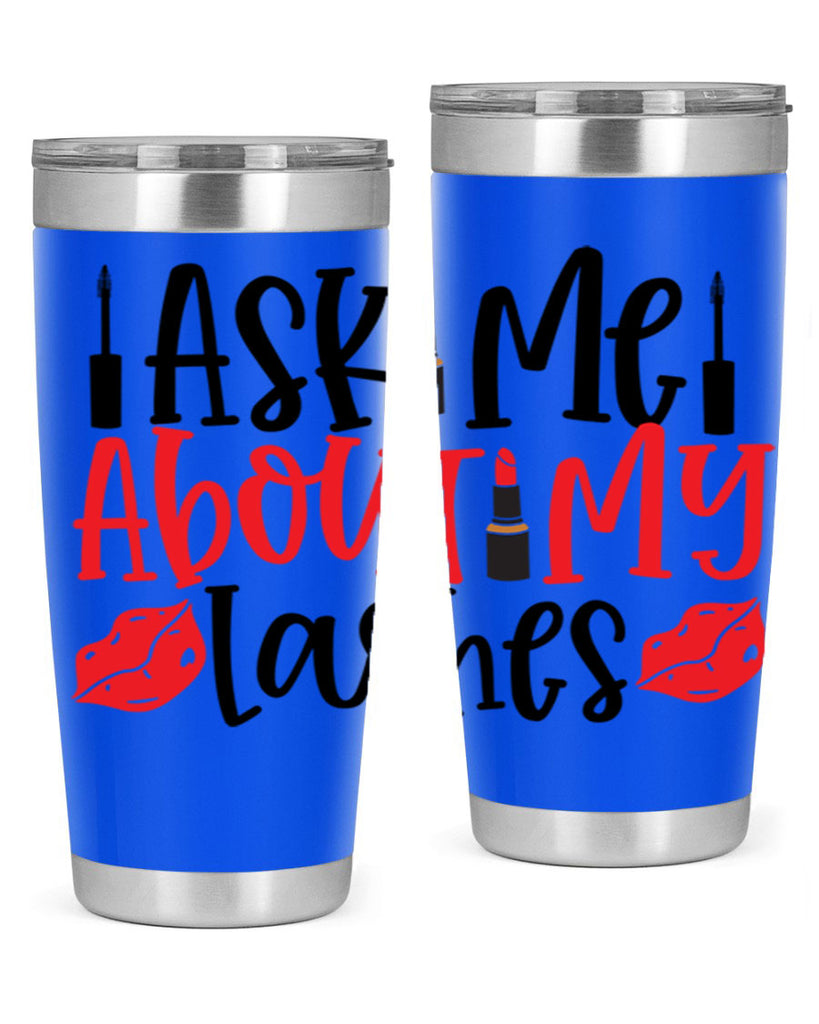 Ask Me About My Lashes Style 255#- make up- Tumbler
