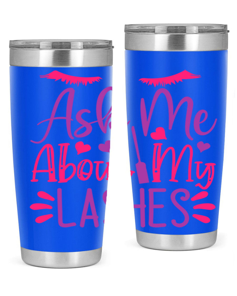 Ask Me About My Lashes Style 256#- make up- Tumbler
