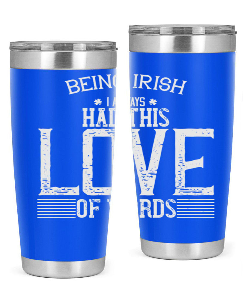 Being Irish I always had this love of words Style 141#- St Patricks Day- Tumbler