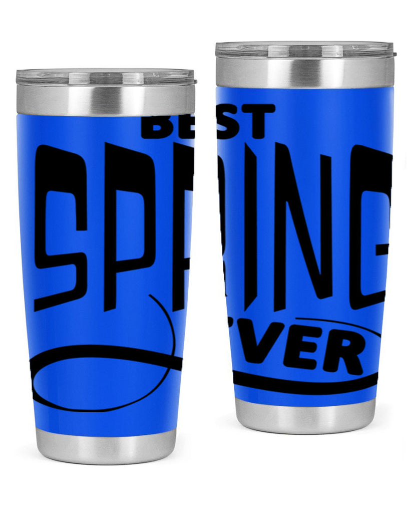 Best Spring Ever35#- spring- Tumbler