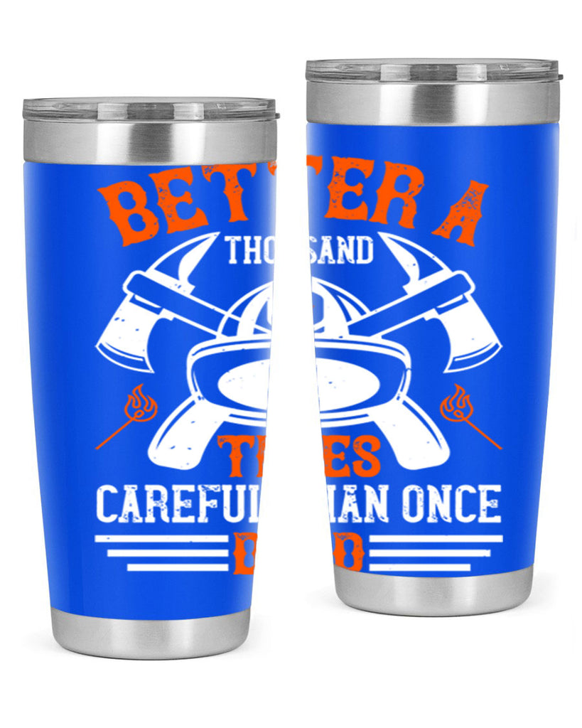 Better a thousand times careful than once dead Style 90#- fire fighter- tumbler