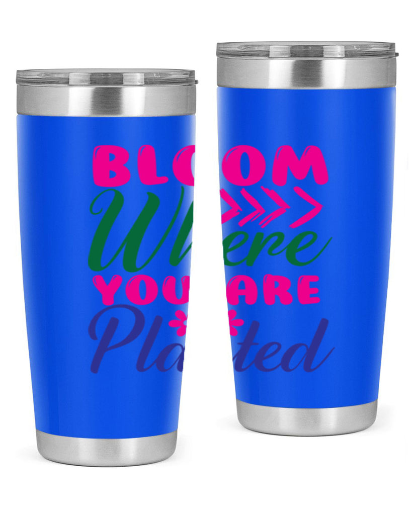 Bloom Where You Are Planted 74#- spring- Tumbler