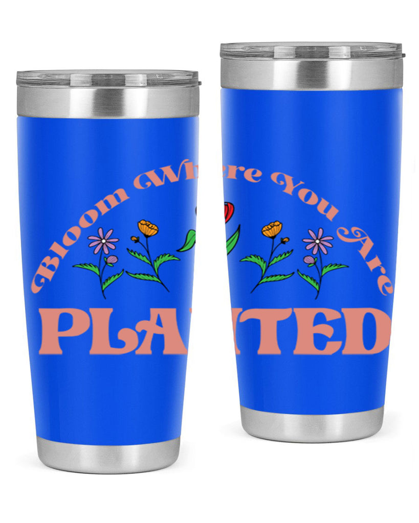 Bloom Where You Are Planted 87#- spring- Tumbler