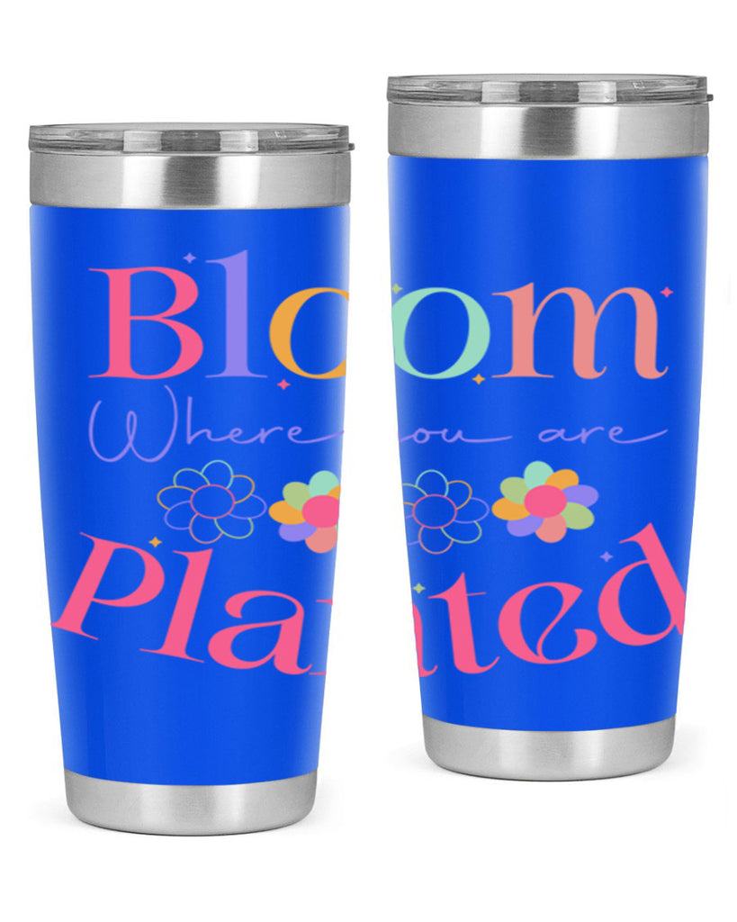 Bloom where you are planted77#- spring- Tumbler