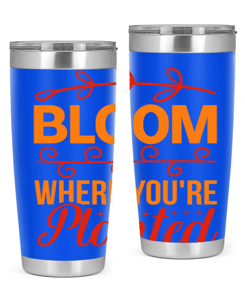 Bloom where you're planted 78#- spring- Tumbler
