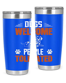 Dogs Welcome People Tolerated Style 207#- dog- Tumbler