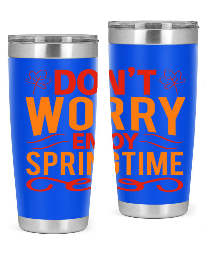 Don’t worry enjoy springtime 125#- spring- Tumbler