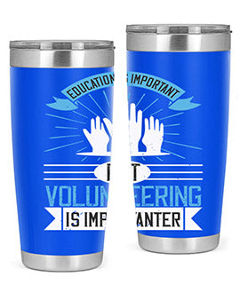 Education Is Important But Volunteering Is Importanter Style 5#- volunteer- Tumbler