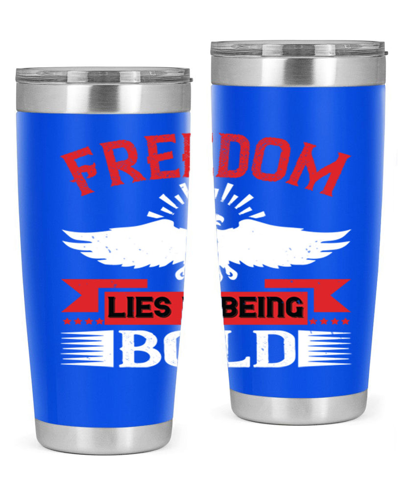 Freedom lies in being bold Style 91#- Fourt Of July- Tumbler