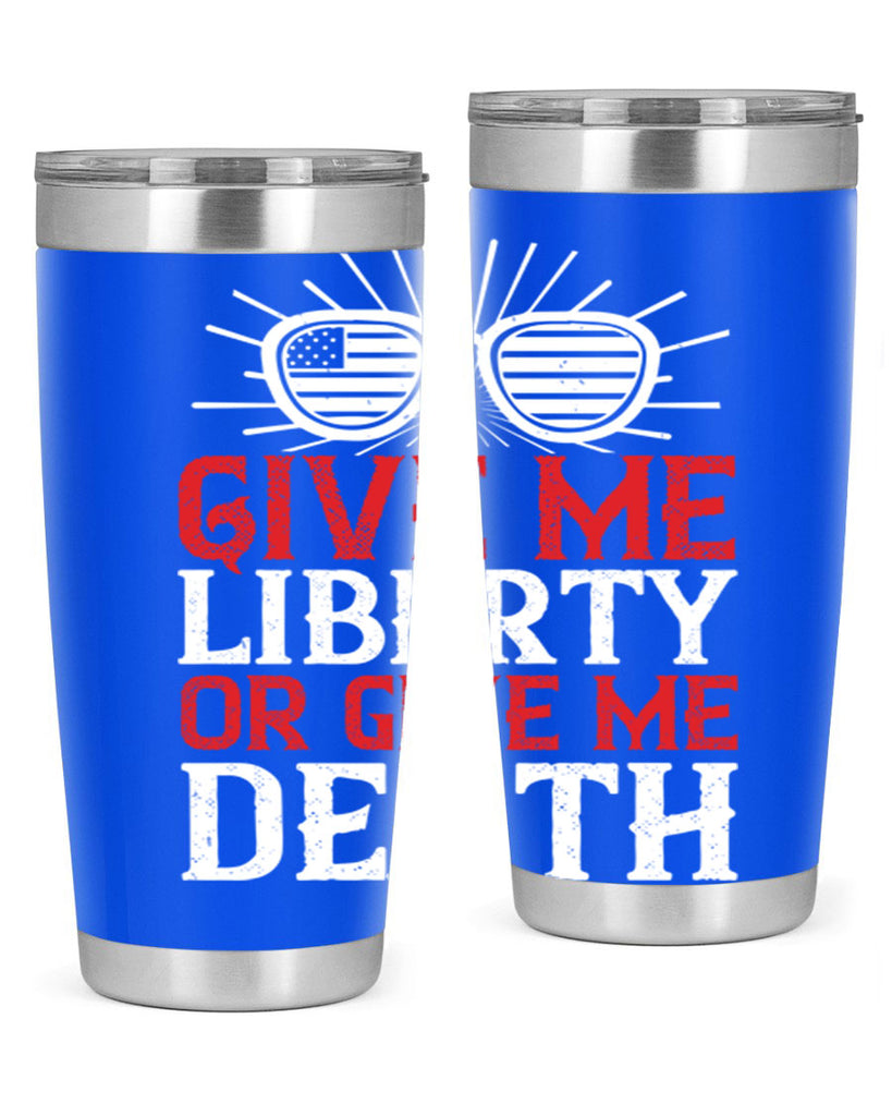 Give me liberty or give me death Style 93#- Fourt Of July- Tumbler
