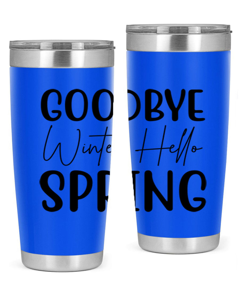 Goodbye Winter Hello Spring 148#- spring- Tumbler