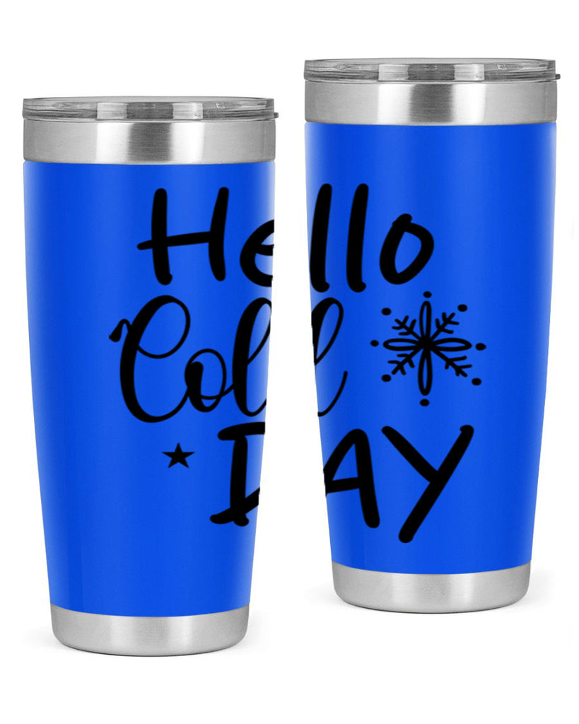 Hello Cold Day 142#- winter- Tumbler