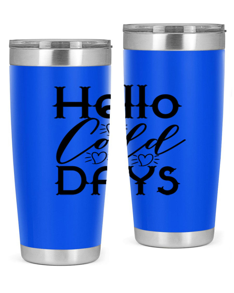 Hello Cold Days 148#- winter- Tumbler