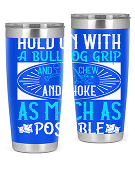 Hold on with a bulldog grip and chew and choke as much as possible Style 44#- dog- Tumbler