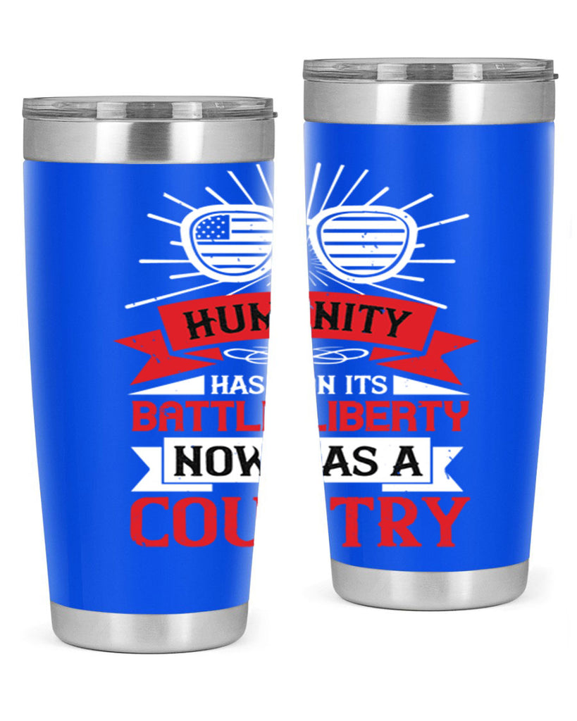 Humanity has won its battle Liberty now has a country Style 112#- Fourt Of July- Tumbler
